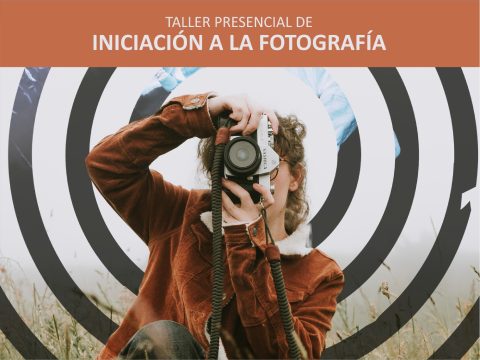 TALLER PRESENCIAL DE INICIACIÓN A LA FOTOGRAFÍA
