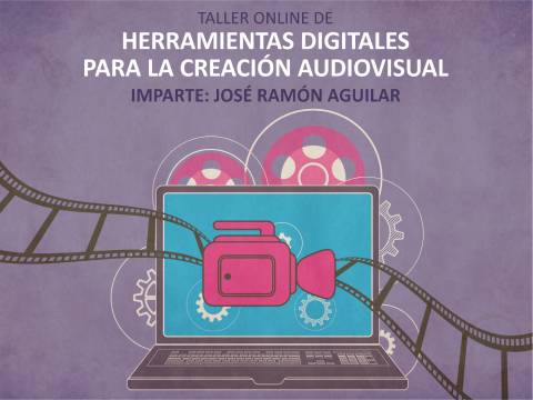 TALLER ONLINE DE HERRAMIENTAS DIGITALES PARA LA CREACION AUDIVISUAL