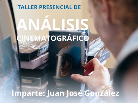 TALLER PRESENCIAL DE ANÁLISIS CINEMATOGRÁFICO