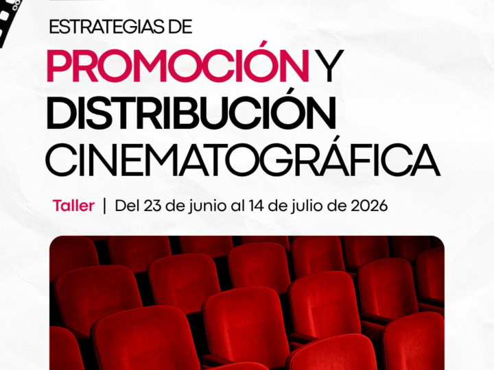 TALLER: Estrategias de promoción y distribución cinematográfica | ¿Cómo mover tu película?