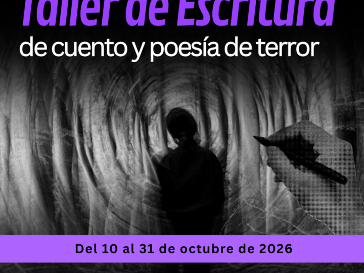 TALLER DE ESCRITURA DE CUENTO Y POESÍA DE TERROR | OCTUBRE 2026