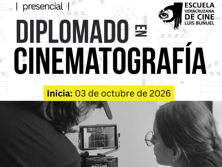 DIPLOMADO EN CINEMATOGRAFÍA OCTUBRE 2026 – MAYO 2027