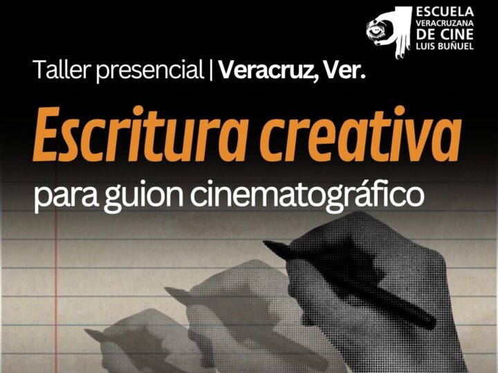 TALLER ESCRITURA CREATIVA PARA GUIÓN CINEMATOGRÁFICO | SEDE VERACRUZ, VER.